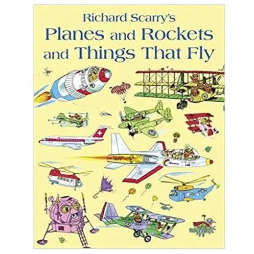 Richard Scarrys Planes & Things That Fly